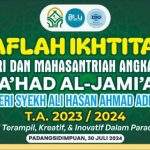 Haflah Ikhtitam Mahasantri dan Mahasantriah Angkatan ke-IX Ma’had Al Jami’ah UIN Syekh Ali Hasan Ahmad Addary Padangsidimpuan T.A 2023/2024: Membangun Generasi Terampil, Kreatif, dan Inovatif